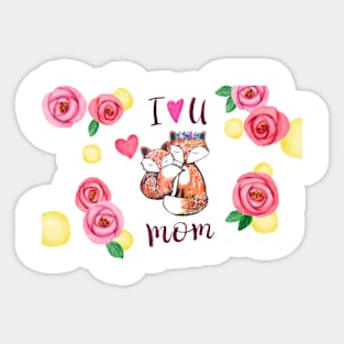 I love you mom Sticker